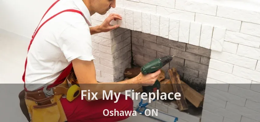 Fix My Fireplace Oshawa - ON Fix My Fireplace Oshawa - ON