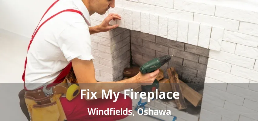 Fix My Fireplace Windfields, Oshawa - ON Fix My Fireplace Windfields, Oshawa - ON