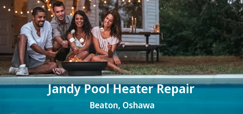 Jandy Pool Heater Repair Beaton, Oshawa - ON Jandy Pool Heater Repair Beaton, Oshawa - ON
