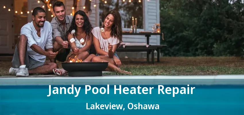 Jandy Pool Heater Repair Lakeview, Oshawa - ON Jandy Pool Heater Repair Lakeview, Oshawa - ON