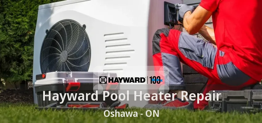 Hayward Pool Heater Repair Oshawa - ON Hayward Pool Heater Repair Oshawa - ON