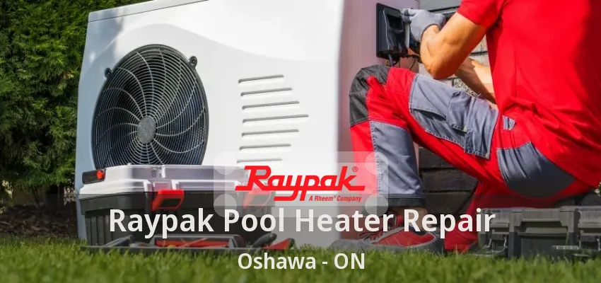 Raypak Pool Heater Repair Oshawa - ON Raypak Pool Heater Repair Oshawa - ON