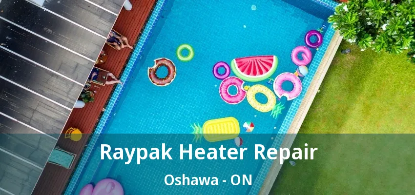Raypak Heater Repair Oshawa - ON Raypak Heater Repair Oshawa - ON