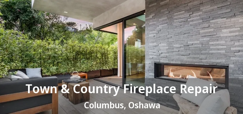 Town & Country Fireplace Repair Columbus, Oshawa - ON Town & Country Fireplace Repair Columbus, Oshawa - ON